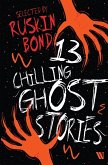 13 Chilling Ghost Stories 13 Chilling Ghost Stories