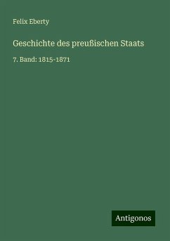 Geschichte des preußischen Staats - Eberty, Felix