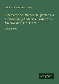 Cover Geschichte der Mauren in Spanien bis zur Eroberung Andalusiens durch die Almoraviden (711-1110)