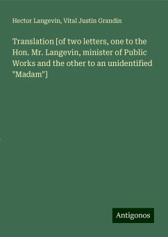 Translation [of two letters, one to the Hon. Mr. Langevin, minister of Public Works and the other to an unidentified 
