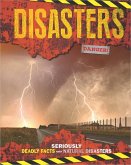 Disasters: Seriously Deadly Facts about Natural Disasters Disasters: Seriously Deadly Facts about Natural Disasters