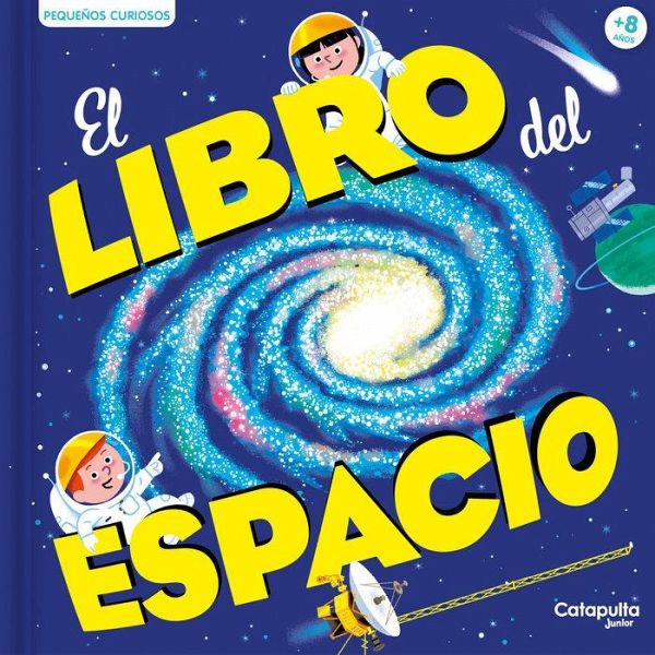 PEQUEÑOS CURIOSOS EL LIBRO DEL ESPACIO PEQUEÑOS CURIOSOS EL LIBRO DEL ESPACIO
