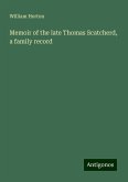 Memoir of the late Thomas Scatcherd, a family record Memoir of the late Thomas Scatcherd, a family record