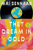 They Dream in Gold They Dream in Gold