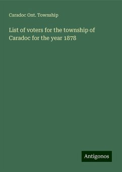 List of voters for the township of Caradoc for the year 1878 - Township, Caradoc Ont.