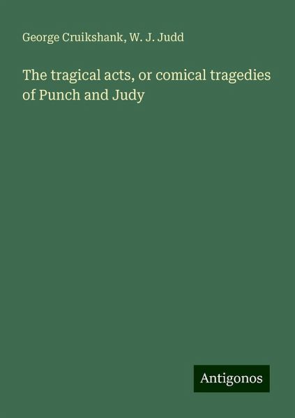 The tragical acts, or comical tragedies of Punch and Judy