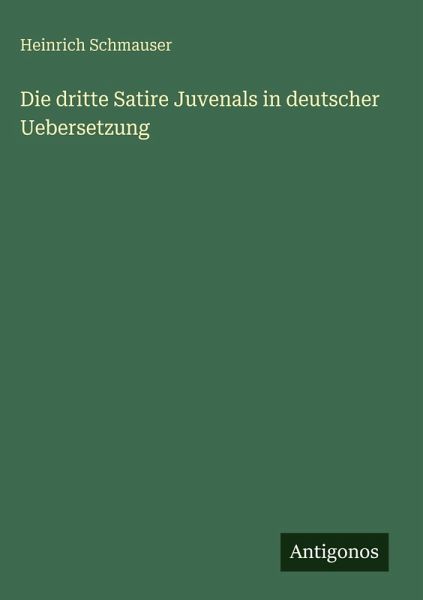 Die dritte Satire Juvenals in deutscher Uebersetzung
