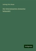 Die Determinanten elementar behandelt Die Determinanten elementar behandelt