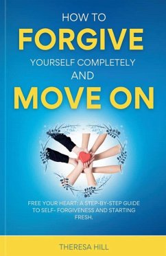 Cover How to Forgive Yourself Completely and Move