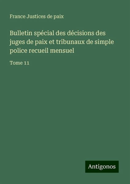 Bulletin spécial des décisions des juges de paix et tribunaux de simple police recueil mensuel Bulletin spécial des décisions des juges de paix et tribunaux de simple police recueil mensuel
