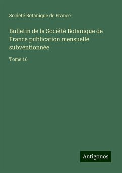 Bulletin de la Société Botanique de France publication mensuelle subventionnée - Société Botanique De France