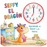 Seffy el Dragón, aprende a decir la hora Seffy el Dragón, aprende a decir la hora