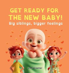 Cover GET READY FOR THE NEW BABY! Big siblings, bigger feelings