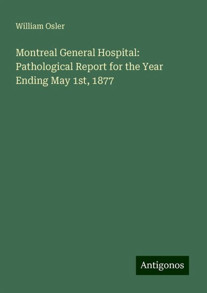 Montreal General Hospital: Pathological Report for the Year Ending May 1st, 1877