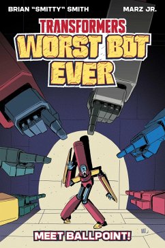 Transformers: Worst Bot Ever - Smith, Brian Smitty