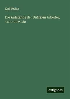 Die Aufstände der Unfreien Arbeiter, 143-129 v.Chr - Bücher, Karl