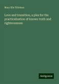 Love and transition, a plea for the practicalization of known truth and righteousness Love and transition, a plea for the practicalization of known truth and righteousness