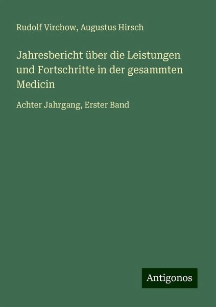 Jahresbericht über die Leistungen und Fortschritte in der gesammten Medicin Jahresbericht über die Leistungen und Fortschritte in der gesammten Medicin