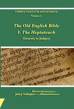 The Old English Bible - I. The Heptateuch The Old English Bible - I. The Heptateuch