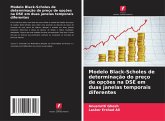 Modelo Black-Scholes de determinação do preço de opções na DSE em duas janelas temporais diferentes Modelo Black-Scholes de determinação do preço de opções na DSE em duas janelas temporais diferentes