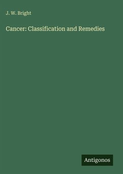 Cancer: Classification and Remedies - Bright, J. W.