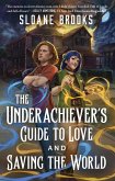 The Underachiever's Guide to Love and Saving the World