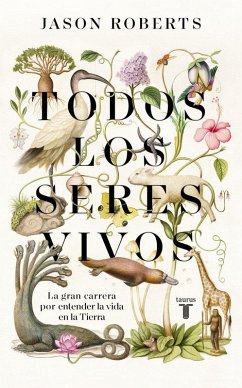 Cover Todos Los Seres Vivos (Premio Pulitzer) / Every Living Thing. the Great and Deadly Race to Know All Life