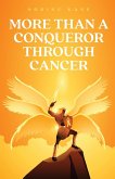More Than A Conqueror Through Cancer More Than A Conqueror Through Cancer