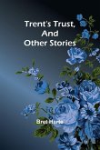 Trent's Trust, And Other Stories Trent's Trust, And Other Stories