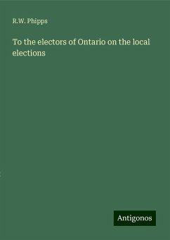 To the electors of Ontario on the local elections - Phipps, R. W.