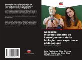 Approche interdisciplinaire de l'enseignement de la biologie : une expérience pédagogique Approche interdisciplinaire de l'enseignement de la biologie : une expérience pédagogique