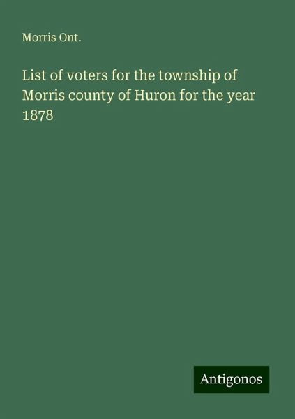 List of voters for the township of Morris county of Huron for the year 1878