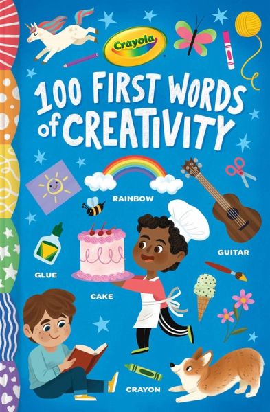 Crayola: 100 First Words of Creativity Crayola: 100 First Words of Creativity