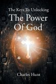 The Keys To Unlocking The Power Of God