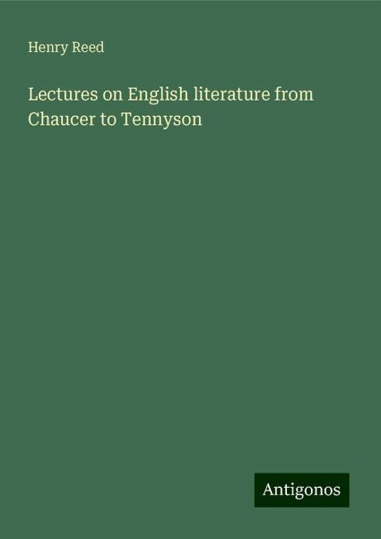 Lectures on English literature from Chaucer to Tennyson