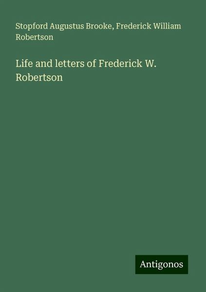 Life and letters of Frederick W. Robertson
