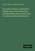The works of Horace, rendered into English prose, with introductions, running analysis, notes, and an index by James Lonsdale and Samuel Lee The works of Horace, rendered into English prose, with introductions, running analysis, notes, and an index by James Lonsdale and Samuel Lee