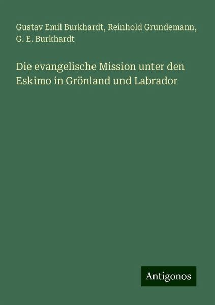 Die evangelische Mission unter den Eskimo in Grönland und Labrador