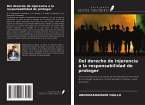 Del derecho de injerencia a la responsabilidad de proteger Del derecho de injerencia a la responsabilidad de proteger