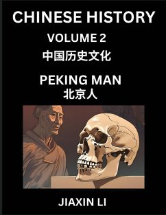 Chinese History (Part 2) - Peking Man, Learn History and Culture of China, from Primitive Society to Modern Society, Simple and Easy Lessons, Economy, Agriculture, Tools, Timeline, Social Life, Influence, Travel Attractions - Li, Jiaxin