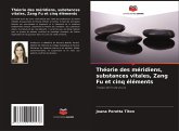 Théorie des méridiens, substances vitales, Zang Fu et cinq éléments Théorie des méridiens, substances vitales, Zang Fu et cinq éléments