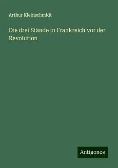 Die drei Stände in Frankreich vor der Revolution - Kleinschmidt, Arthur