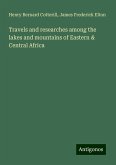 Travels and researches among the lakes and mountains of Eastern & Central Africa Travels and researches among the lakes and mountains of Eastern & Central Africa
