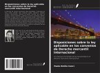 Disposiciones sobre la ley aplicable en los convenios de Derecho mercantil internacional Disposiciones sobre la ley aplicable en los convenios de Derecho mercantil internacional