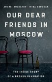 Our Dear Friends in Moscow Our Dear Friends in Moscow