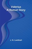 Valerius. A Roman Story Valerius. A Roman Story