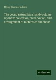 The young naturalist: a handy volume upon the collection, preservation, and arrangement of butterflies and shells