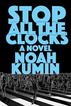 Stop All the Clocks - Kumin, Noah