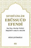 Seyhülislam Ebüssuud Efendi ve Kuran-i Kerim Tefsiri - Irsadül-Aklis-Selim Seyhülislam Ebüssuud Efendi ve Kuran-i Kerim Tefsiri - Irsadül-Aklis-Selim