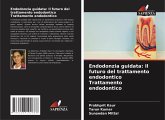 Endodonzia guidata: Il futuro del trattamento endodontico Trattamento endodontico Endodonzia guidata: Il futuro del trattamento endodontico Trattamento endodontico